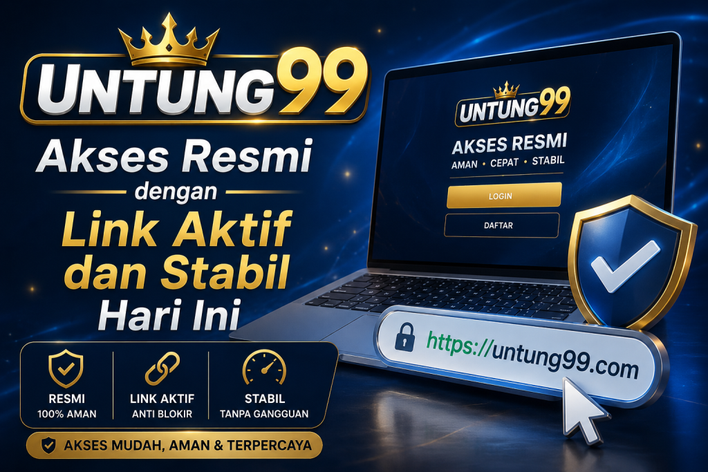 Untung99 akses resmi dengan link aktif dan stabil hari ini untuk login aman dan cepat